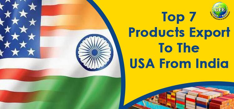 Top 7 Most Products Export to USA from India