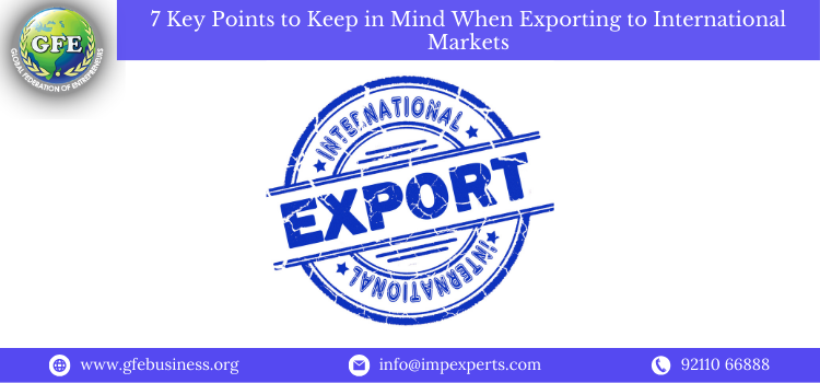 7 Key Points to Keep in Mind When Exporting to International Markets