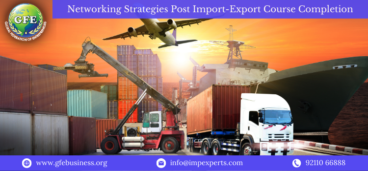 Networking Strategies Post Import-Export Course Completion