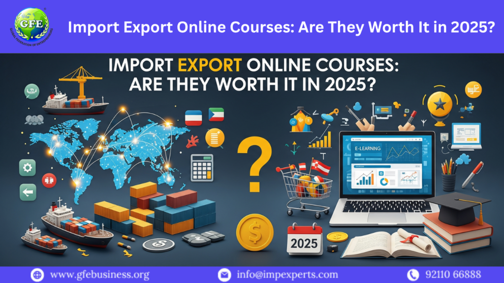 Import Export Online Courses: Are They Worth It in 2025?