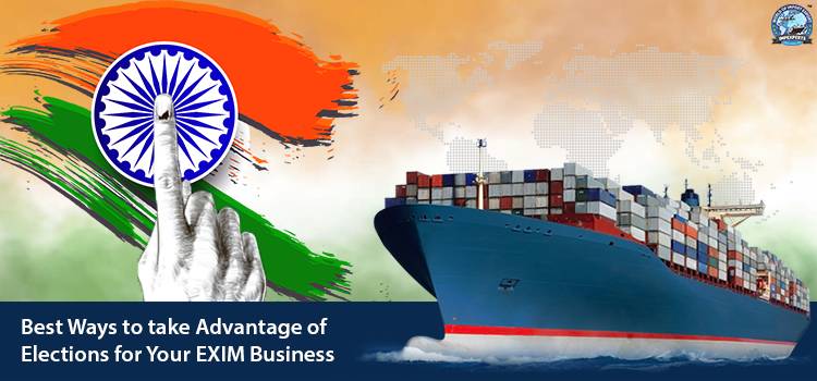 Best Ways to take Advantage of Elections for Your EXIM Business